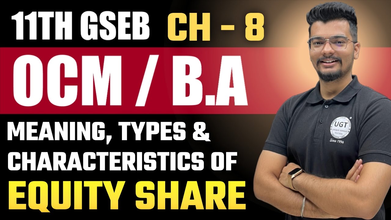 Equity Share - Meaning, Characteristics & Types | 11th GSEB OCM | Chapter - 8 | Lecture - 3 | UGT