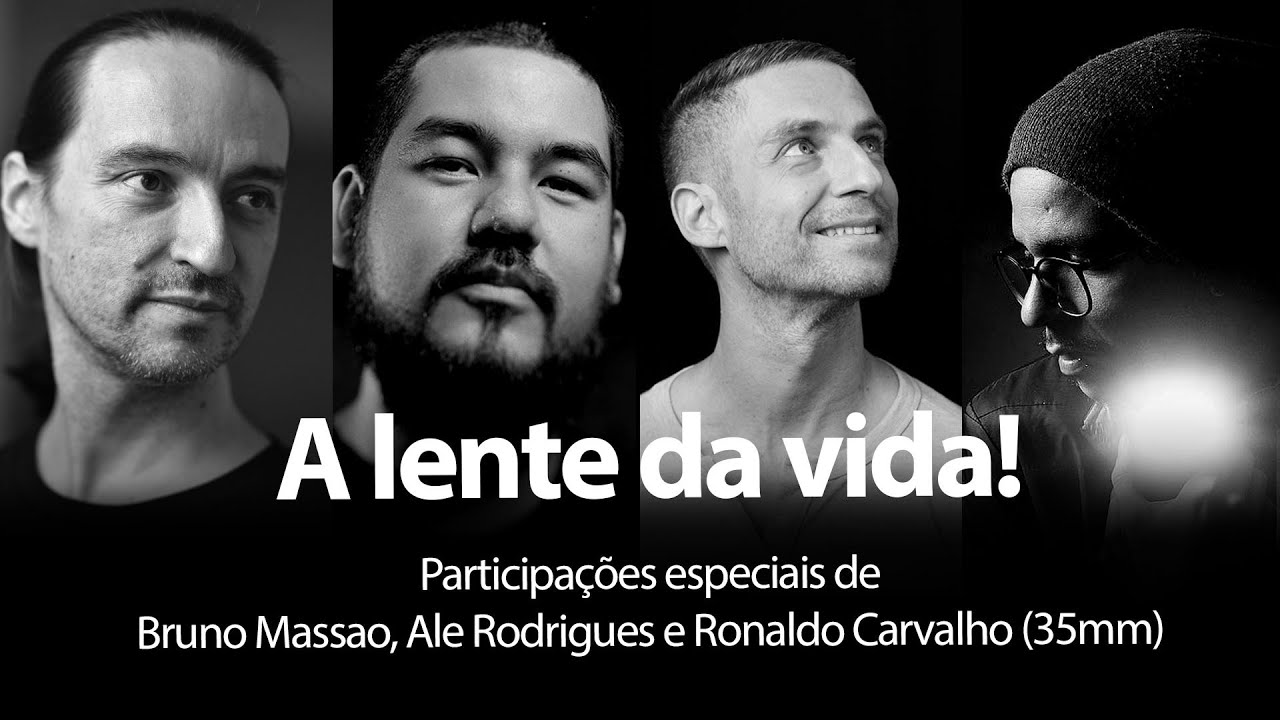 A lente da vida! Participações de Ale Rodrigues, Ronaldo 35mm e Bruno Massao. Especial 60.000!