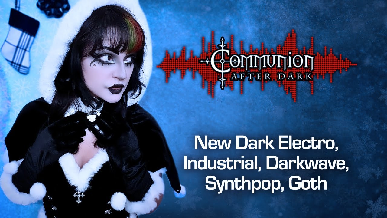 Communion After Dark - Best of 2024 Show pt. 2 - 01/06/2025 - Dark Alternative, Industrial, Synthpop