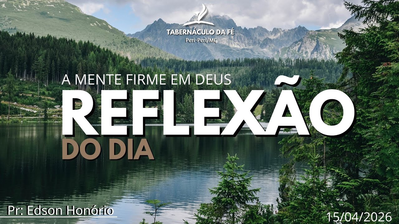 Reflex&atilde;o do Dia | A MENTE FIRME EM DEUS 