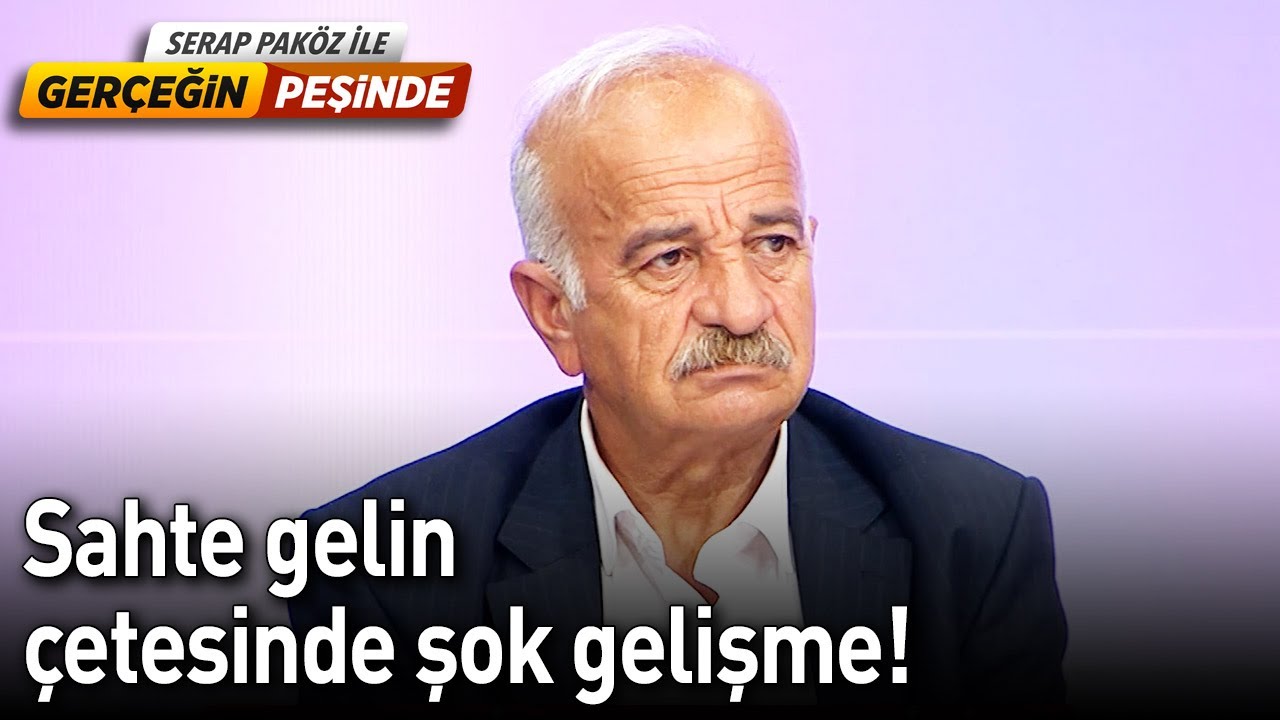 Sahte Gelin Çetesinde Şok Gelişme! - Gerçeğin Peşinde