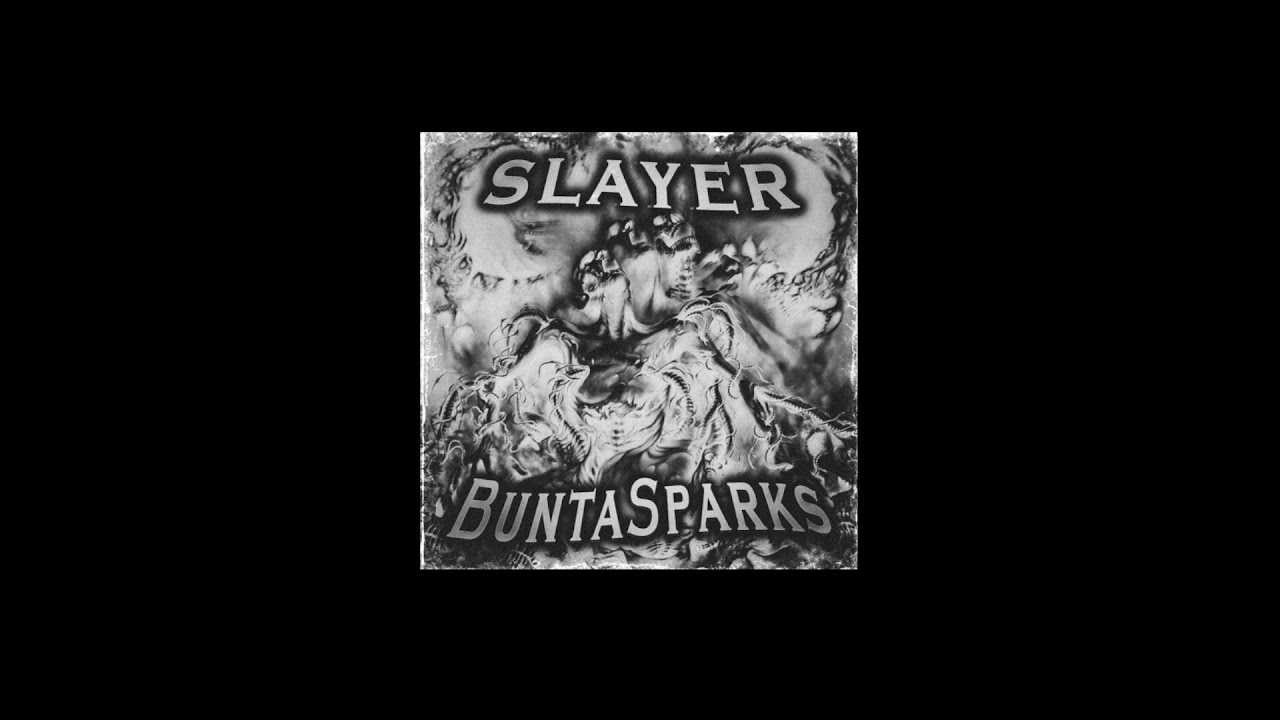 BuntaSparks - SLAYER