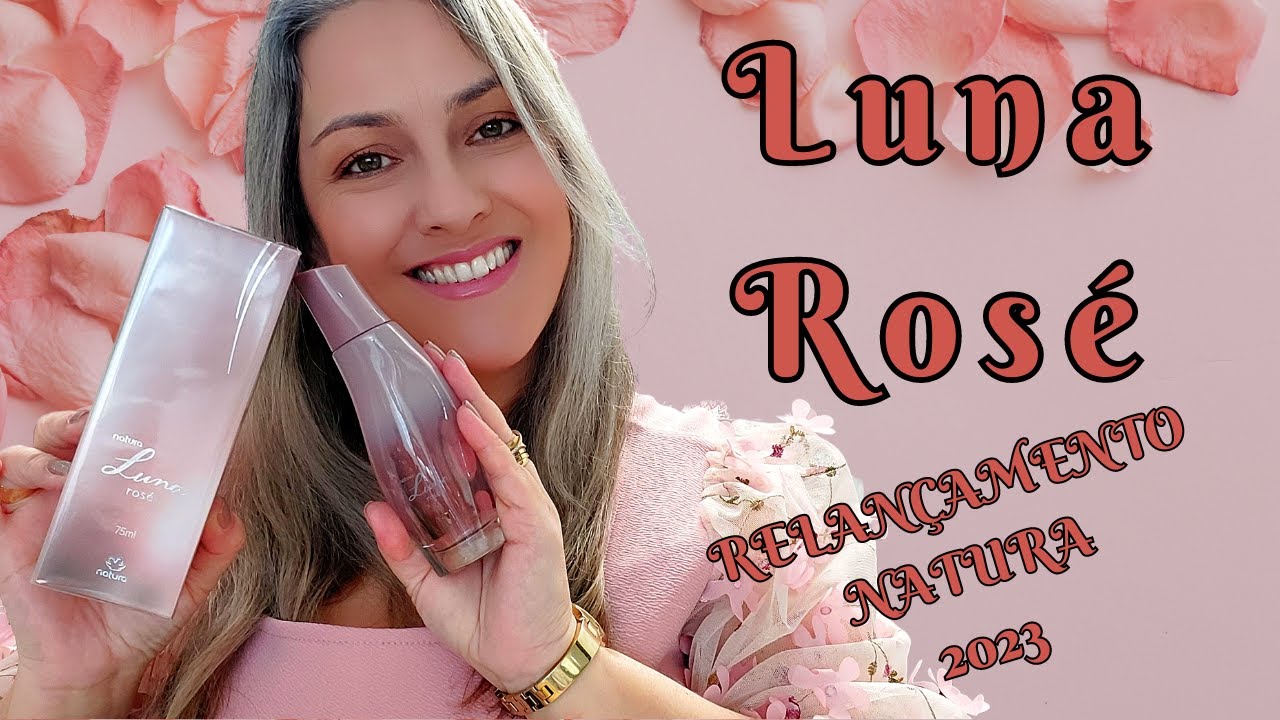 Luna Rosé - Relançamento Natura 2023