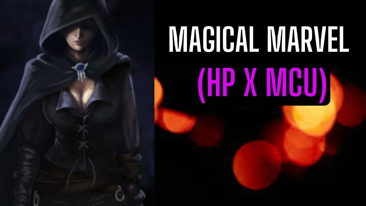 Magical Marvel (HP X MCU) Part1