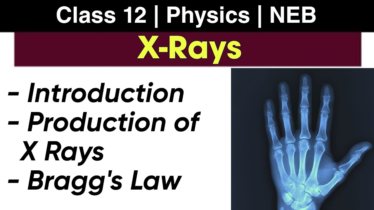 X-Rays | Introduction, Production and Bragg's Law | Class 12 Physics NEB | Nepali Scienceguru