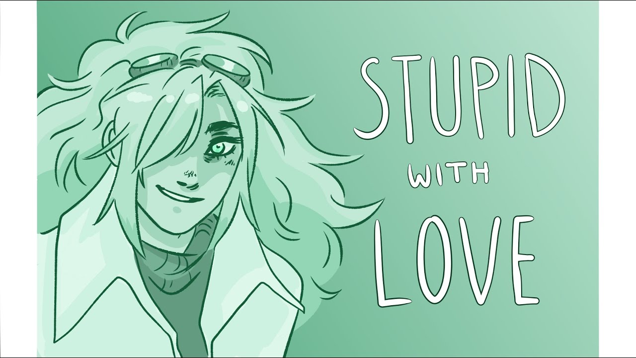 STUPID WITH LOVE // oc animatic
