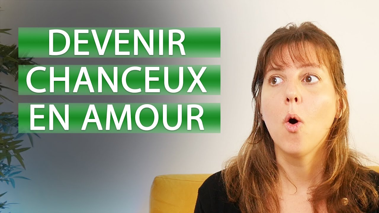 3 choses que les gens CHANCEUX EN AMOUR ont (3 moyens de DEVENIR chanceux en amour)