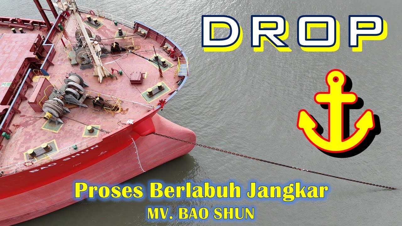 Proses DROP ANCHOR atau Berlabuh Jangkar MV. Bao Shun