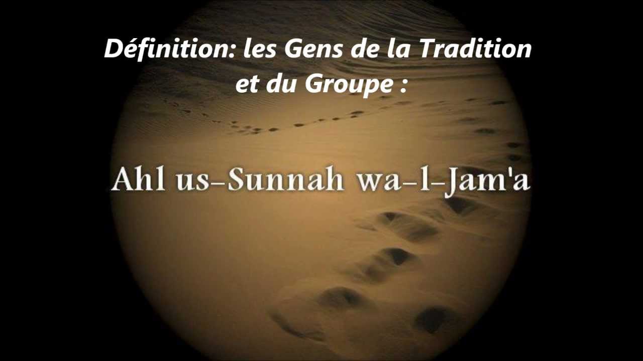 D&eacute;finition: Les Gens de la Tradition et du Groupe (Ahlou Assunah wal-Jama'a)