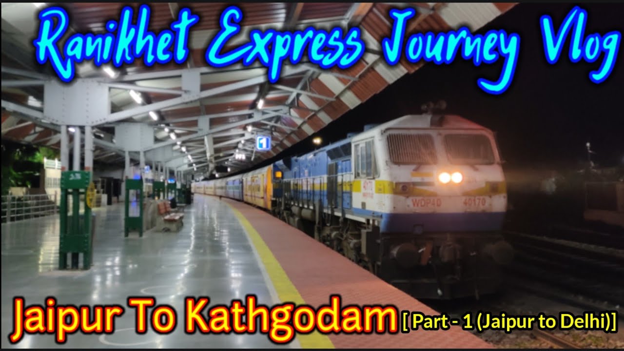 Train to Nainital, Ranikhet Express Journey Vlog - Part 1 (Jaipur to Delhi)