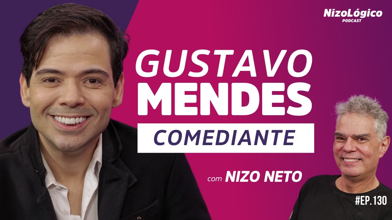 GUSTAVO MENDES (HUMORISTA) - NIZOL&Oacute;GICO #130