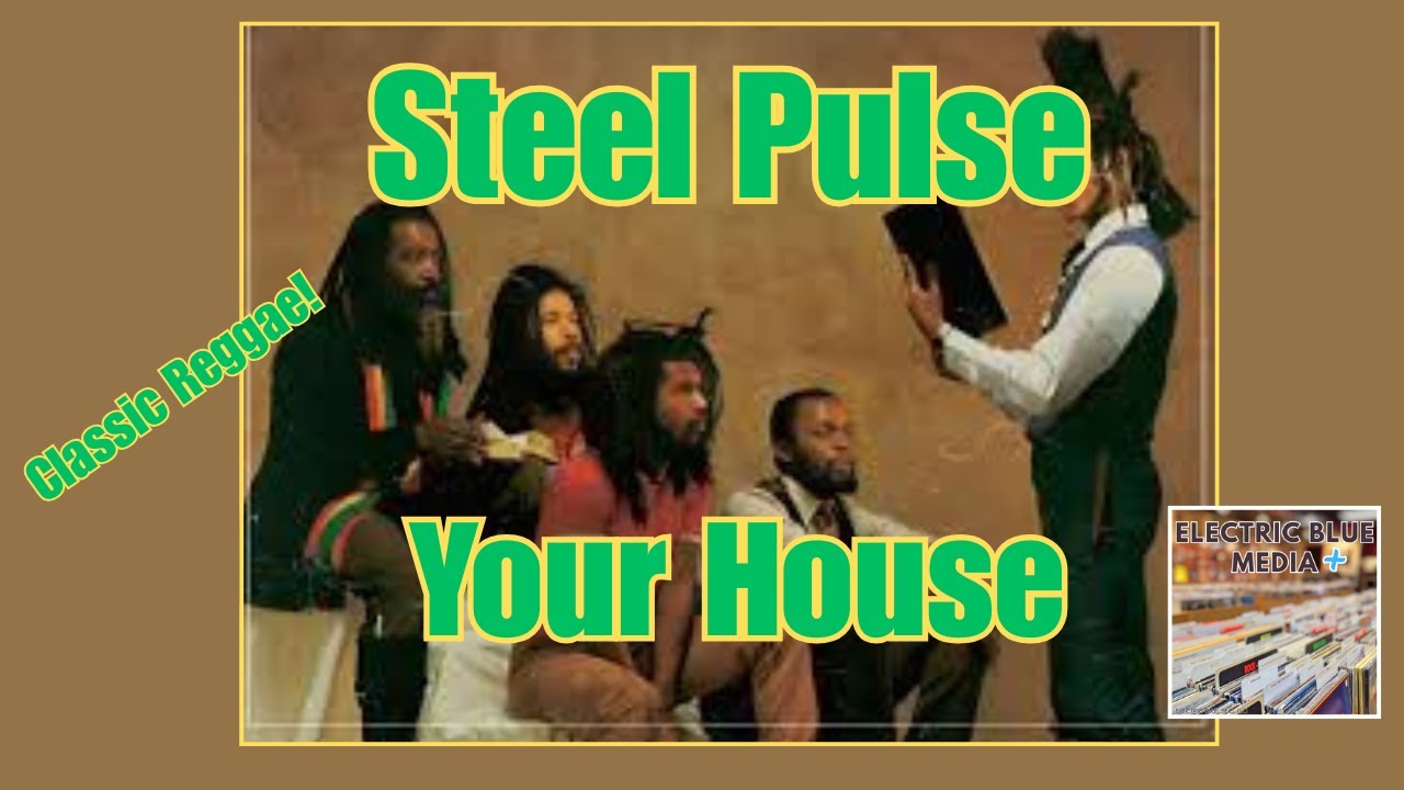 Your House Steel Pulse! Their Classic Hit!! 🔥🎸💯