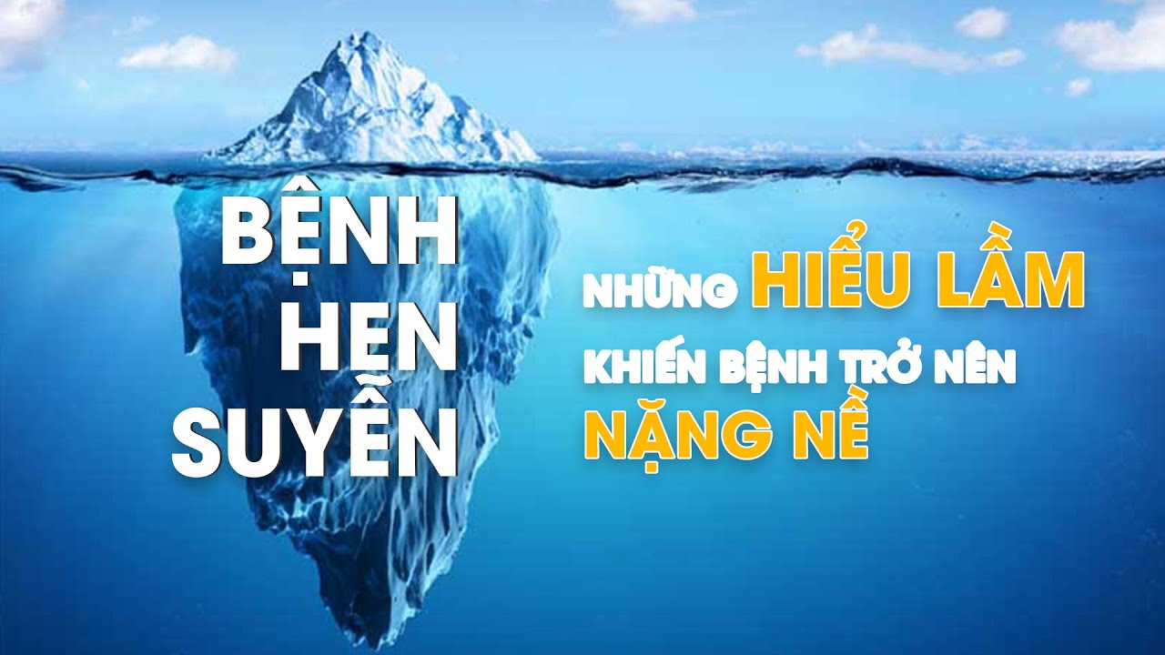 Bệnh hen suyễn, những hiểu lầm khiến bệnh trở nên nặng nề? | Bệnh viện Nhân dân Gia Định