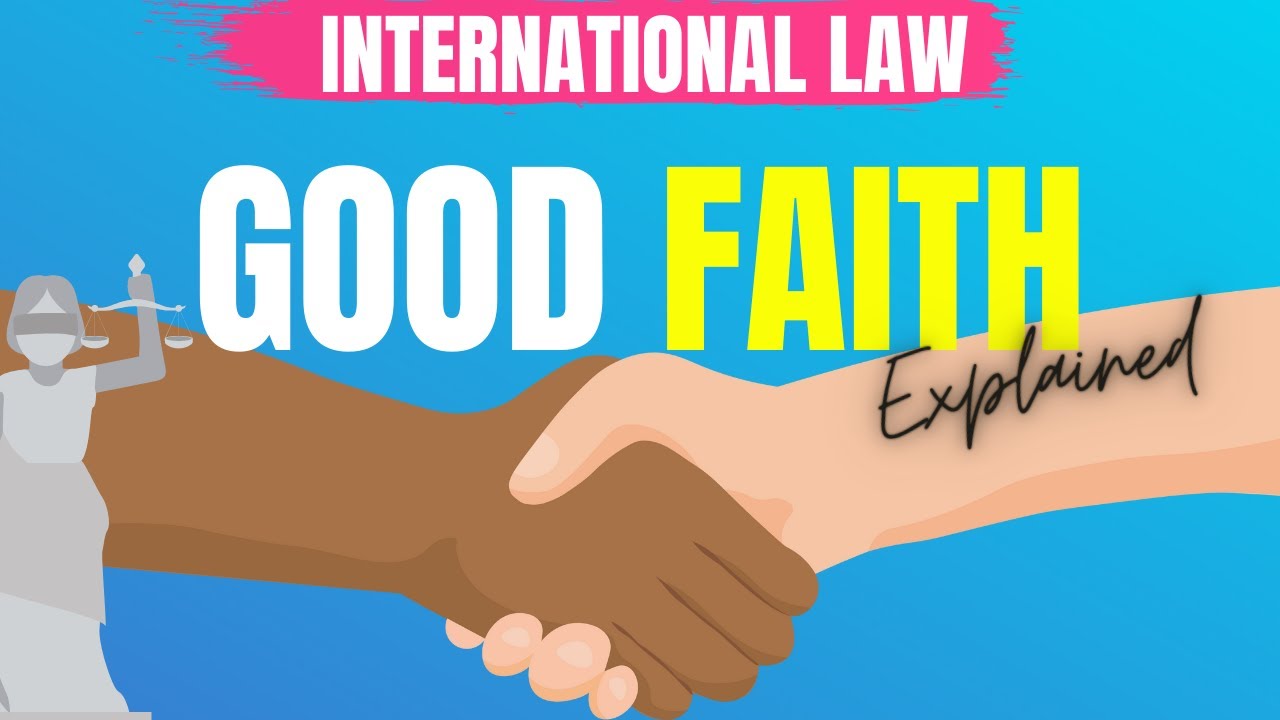 Good faith Bona Fide in International Law General principles of law