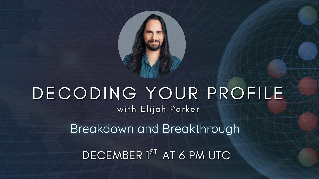 Decoding Your Gene Keys Profile - Breakdown and Breakthrough - with Elijah Parker