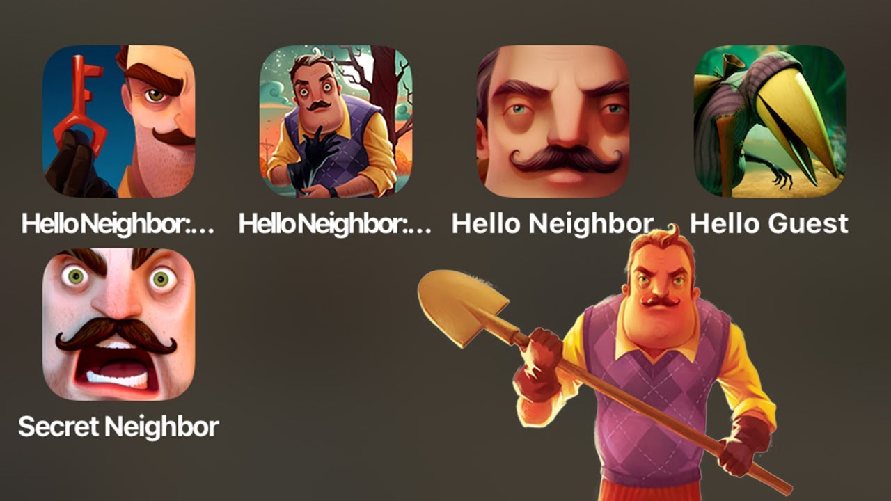 Hello Neighbor Nicky's Diaries,Hello Neighbor Hide & Seek,Hello Neighbor,Hello Guest,Secret Neighbor