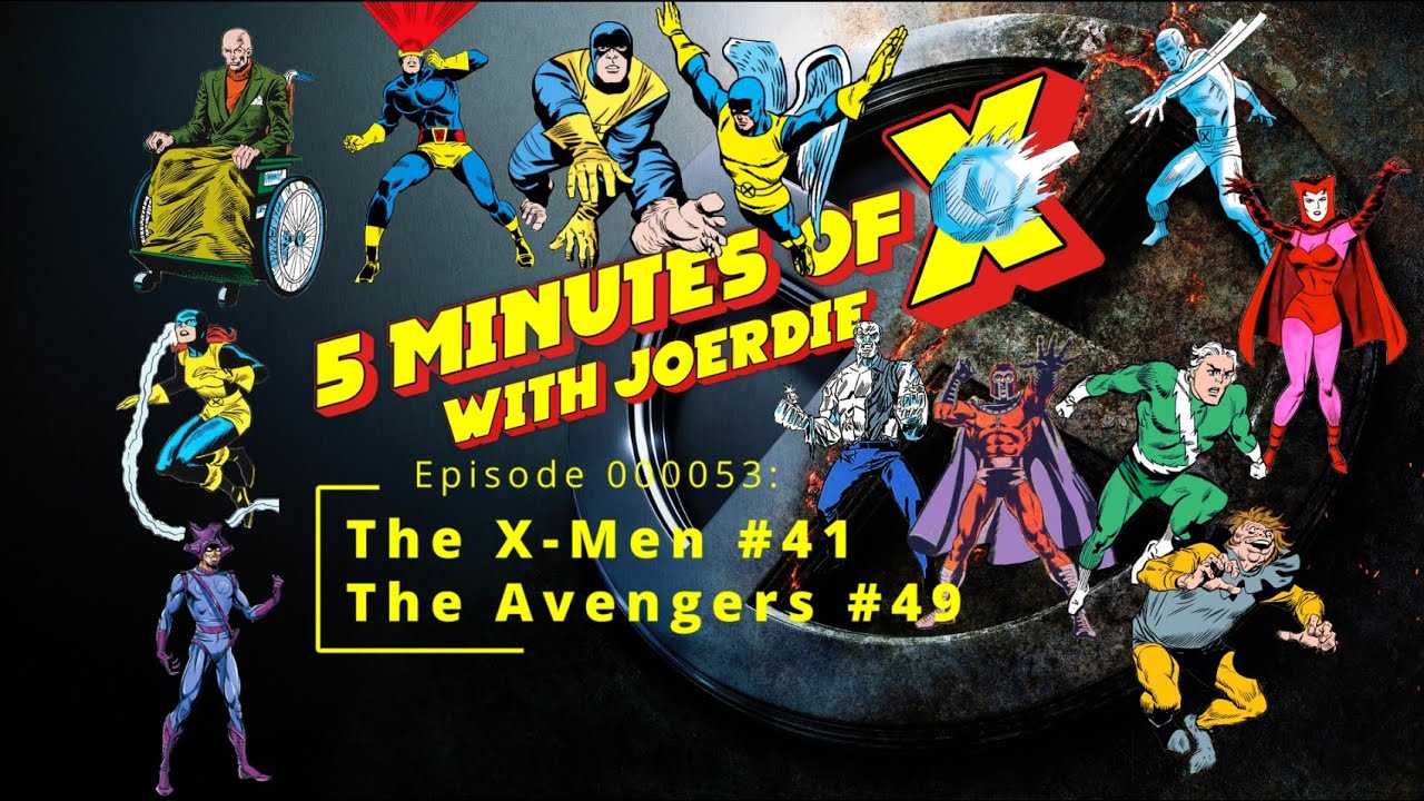 Five Minutes of X 000053: The X-Men #41 & The Avengers #49