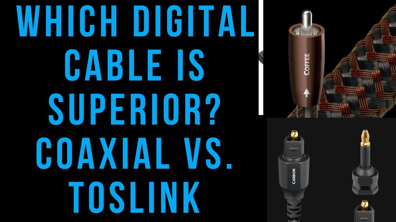 Which Digital Cable Sounds Better?  Coaxial vs. Toslink...