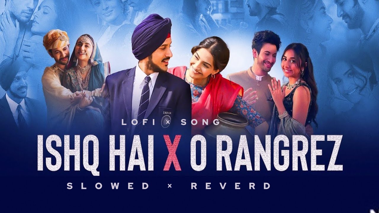 ISHQ HAI × O RANGREZ  MASHUP - FULL VERSION  VIDEO || Love songs || Romantic songs #lofi #hindisong