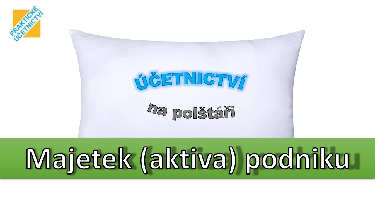 #004 ÚČETNICTVÍ NA POLŠTÁŘI: Majetek (aktiva) podniku