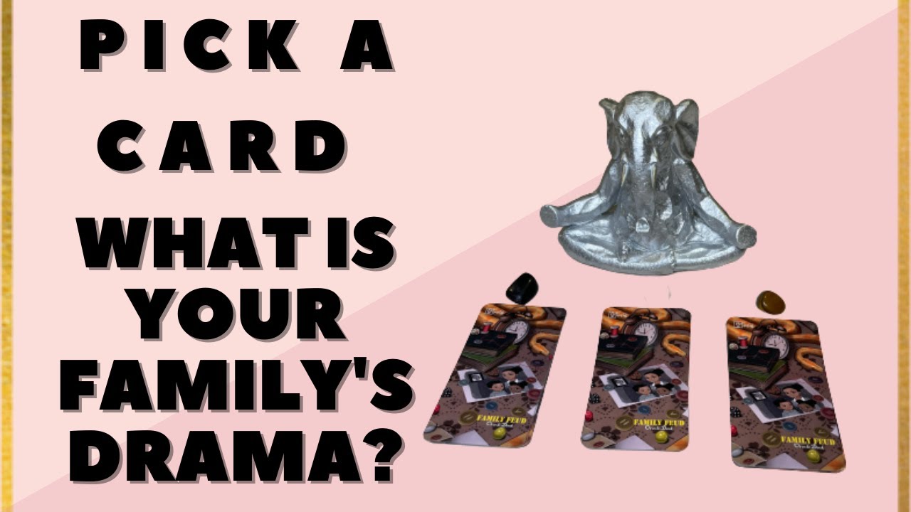Pick-A-Card--What is Your Family's Drama? Find Out Your Family's Secrets Timeless Tarot Reading