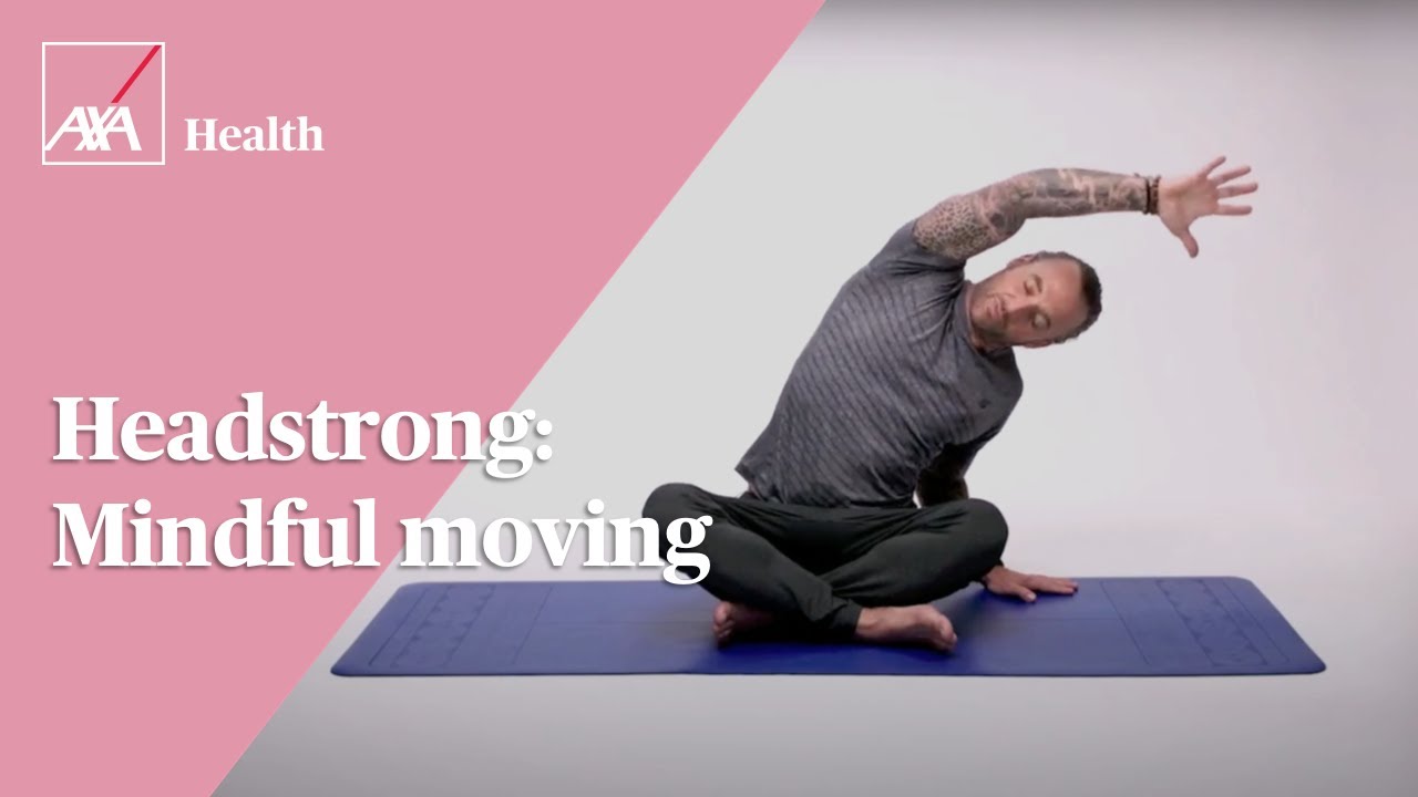 Headstrong | Mindful movement | AXA Health
