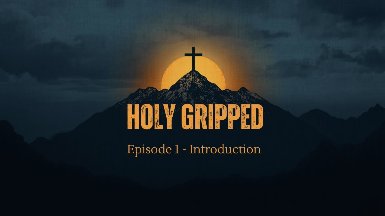 Ep. 1 - Introduction | Holy Gripped Podcast