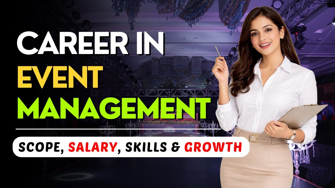 Career in Event Management | Scope, Salary, Skills & Growth in India