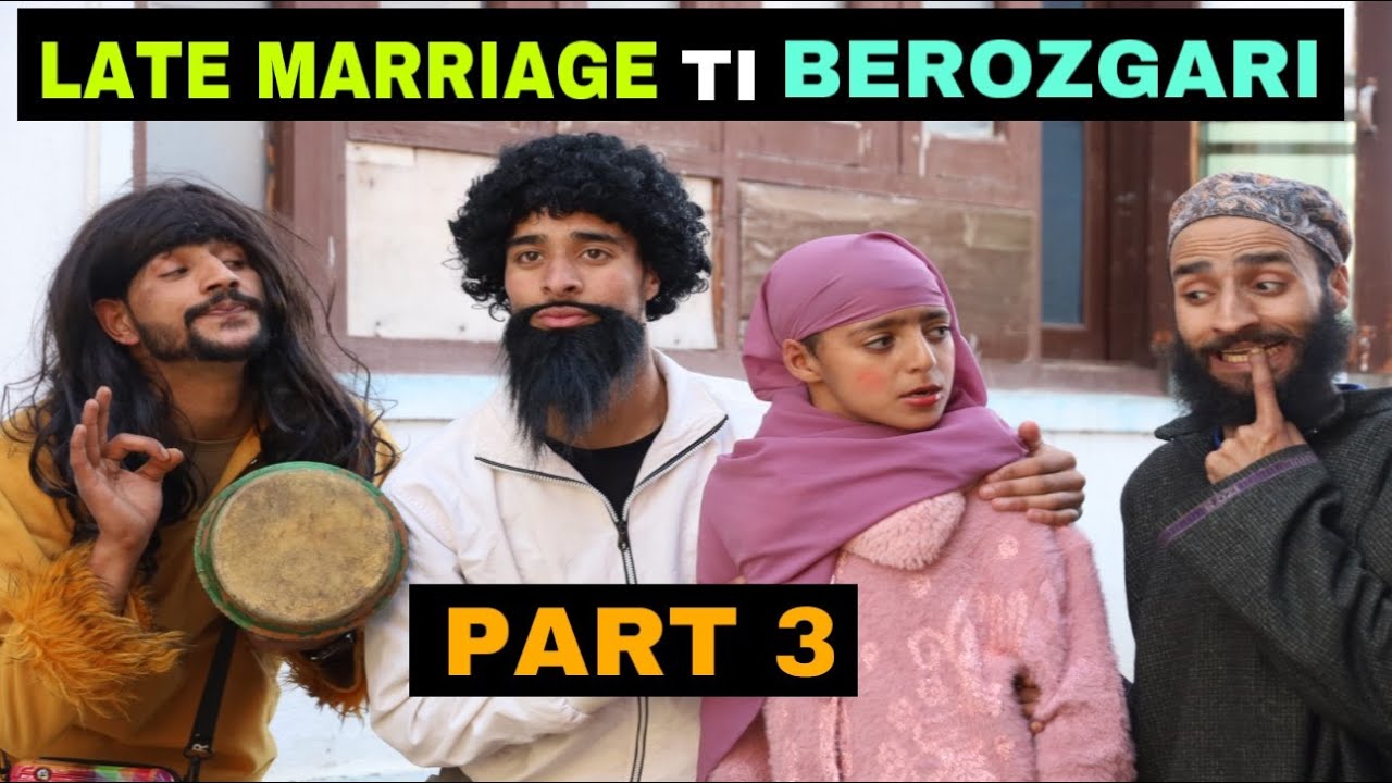 Late Marriage Ti Berozgari Part 3 Kashmiri Funny Drama