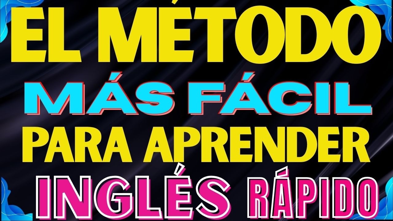 🔥 EL MÉTODO MÁS FÁCIL PARA APRENDER INGLÉS RÁPIDO