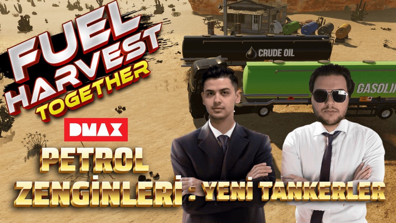 PETROL ZENGİNLERİ: YENİ TANKERLER | Fuel Harvest Together Bölüm 3  @BerkayOyun.