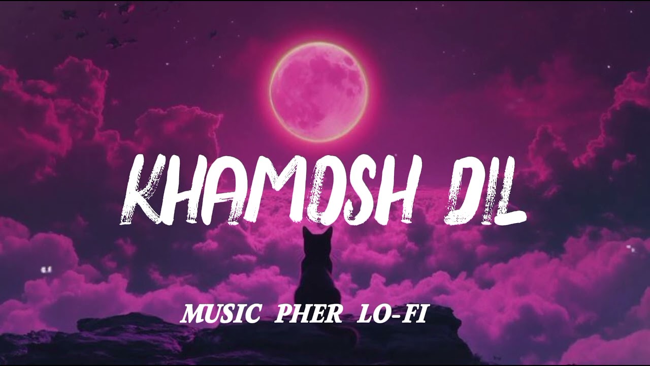 Khamosh Dil | Male Sad Lofi Song | Emotional Hindi Heartbreak | MUSIC PHER LO-FI 