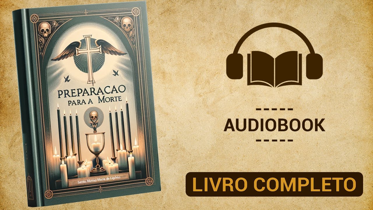 Prepara&ccedil;&atilde;o para a Morte  - Santo Afonso Maria de Lig&oacute;rio | Audiobook Completo