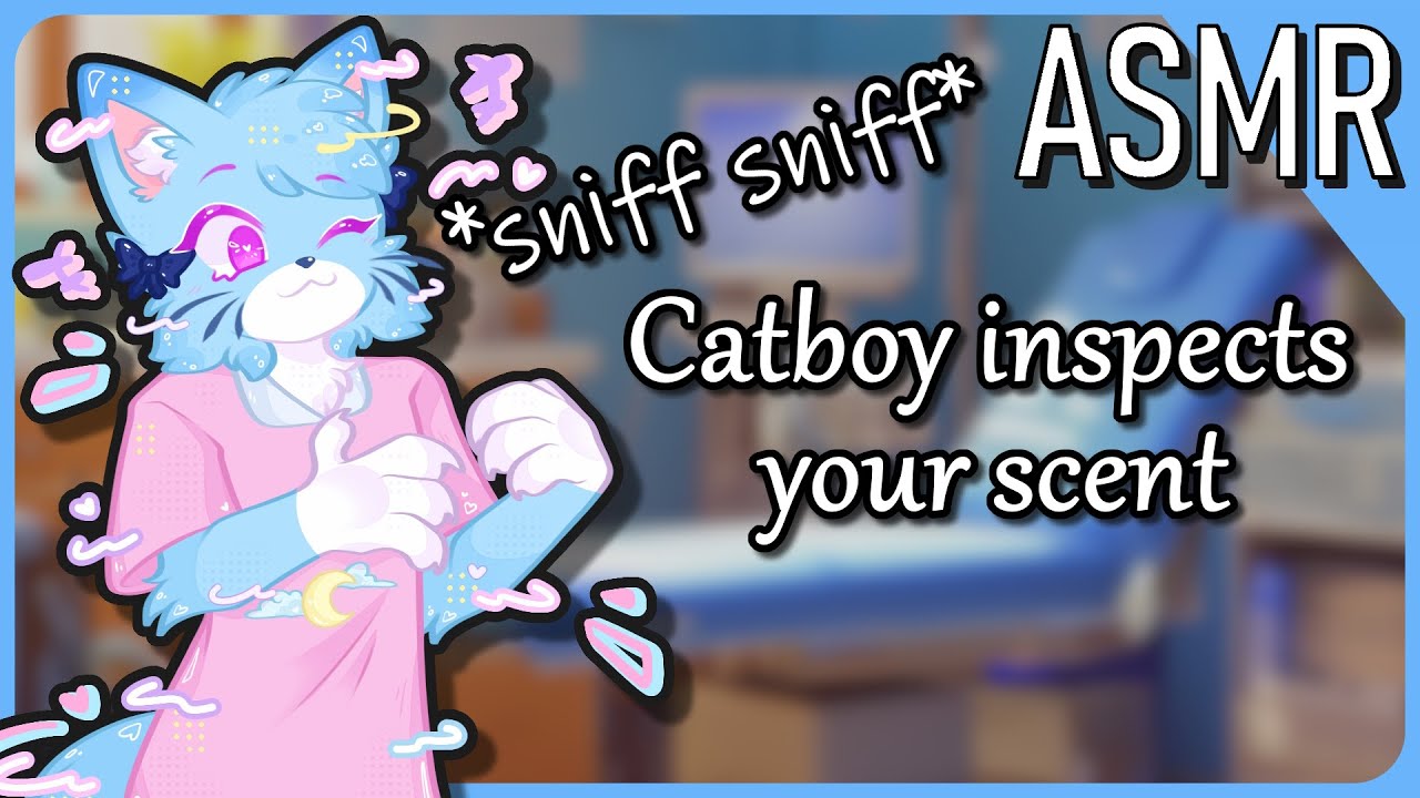 Furry ASMR 💙 Catboy inspects your Scent~ [Sniffing][Headpats][Writing]