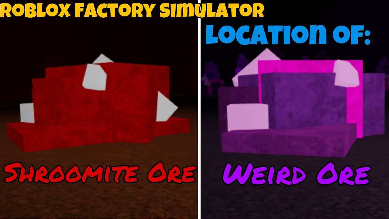 Roblox Factory Simulator location of Weird ore and Shroomite ore :3