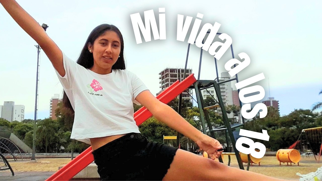 Una semana conmigo a los 18