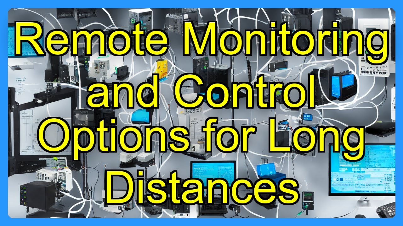 Remote Monitoring and Control Options for Long Distances