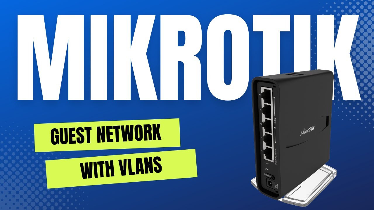 Mikrotik ROS Guest Network using VLANs