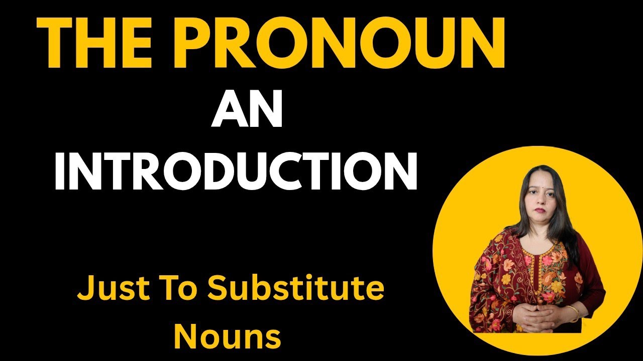 The Pronoun an Introduction and how to substitute Nouns.
