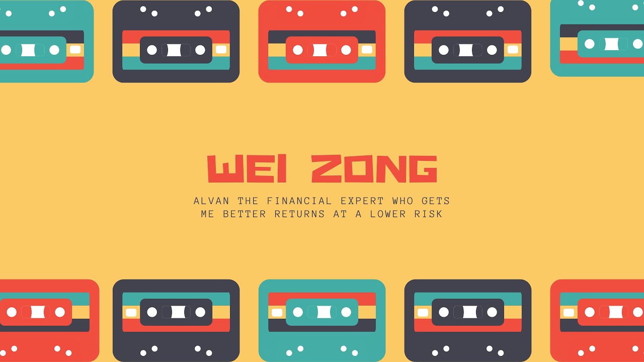 Wei Zong - Alvan The Financial Expert Who Gets Me Better Returns At A Lower Risk