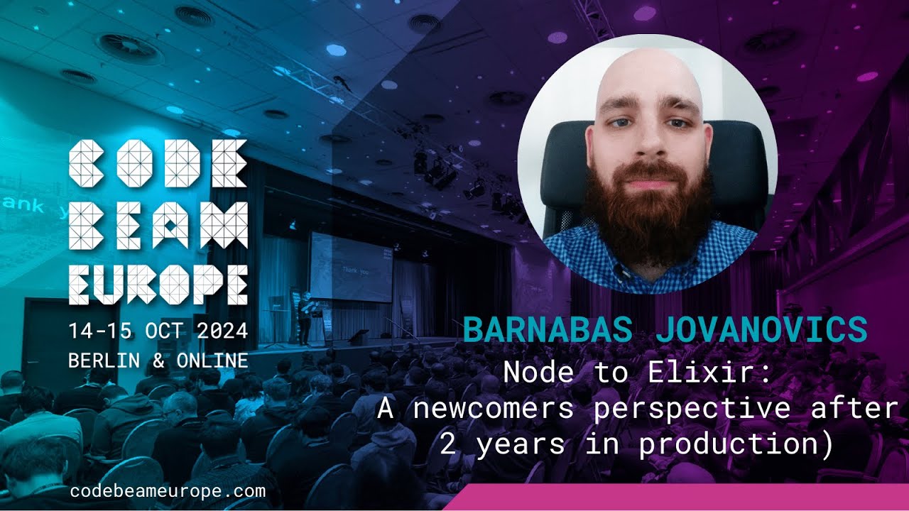 Node to Elixir: A newcomers' perspective after 2 years in production- Barnabas Jovanovics |Code BEAM