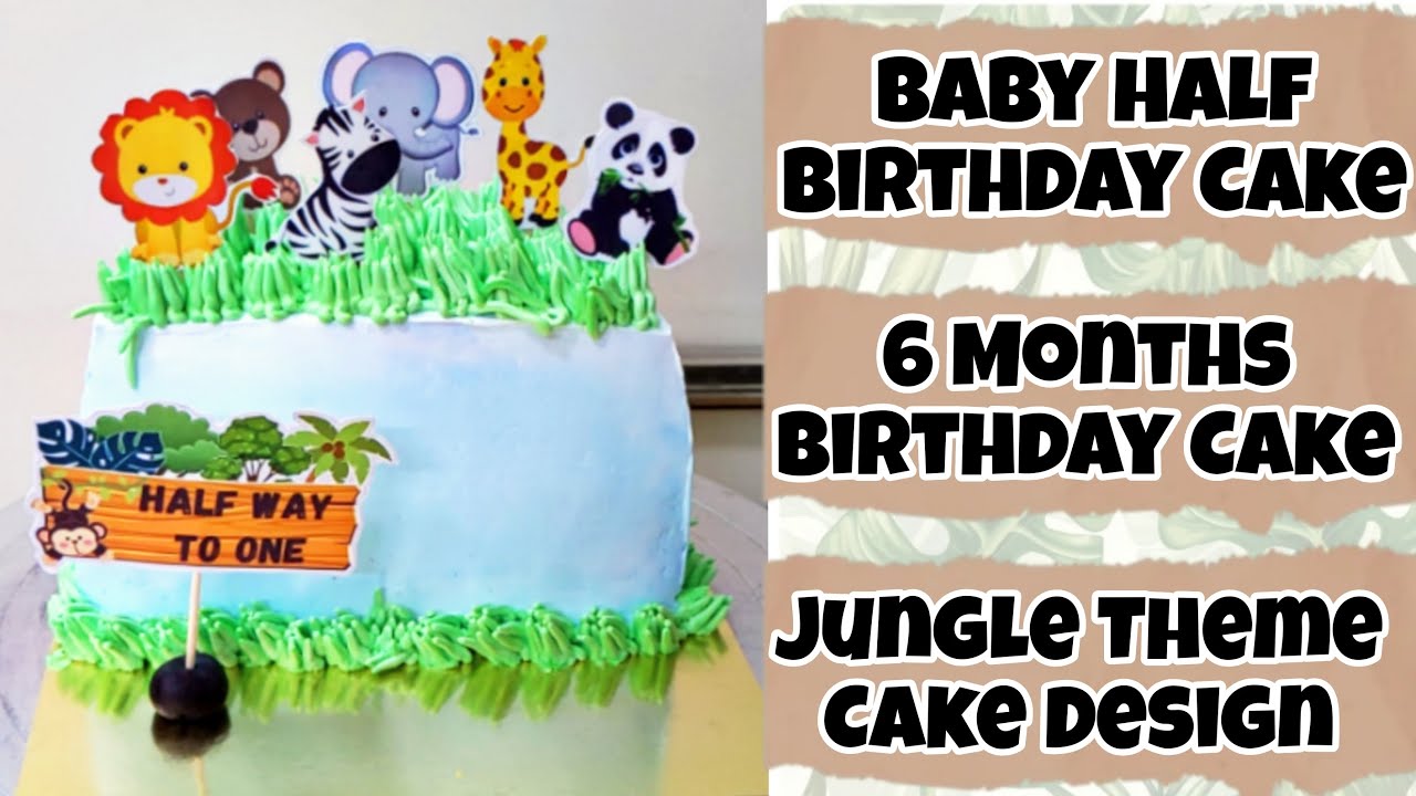 6 Months Birthday Cake | Half Birthday cake | Jungle Theme Cake | Easy Cake Decoration | No Fondant