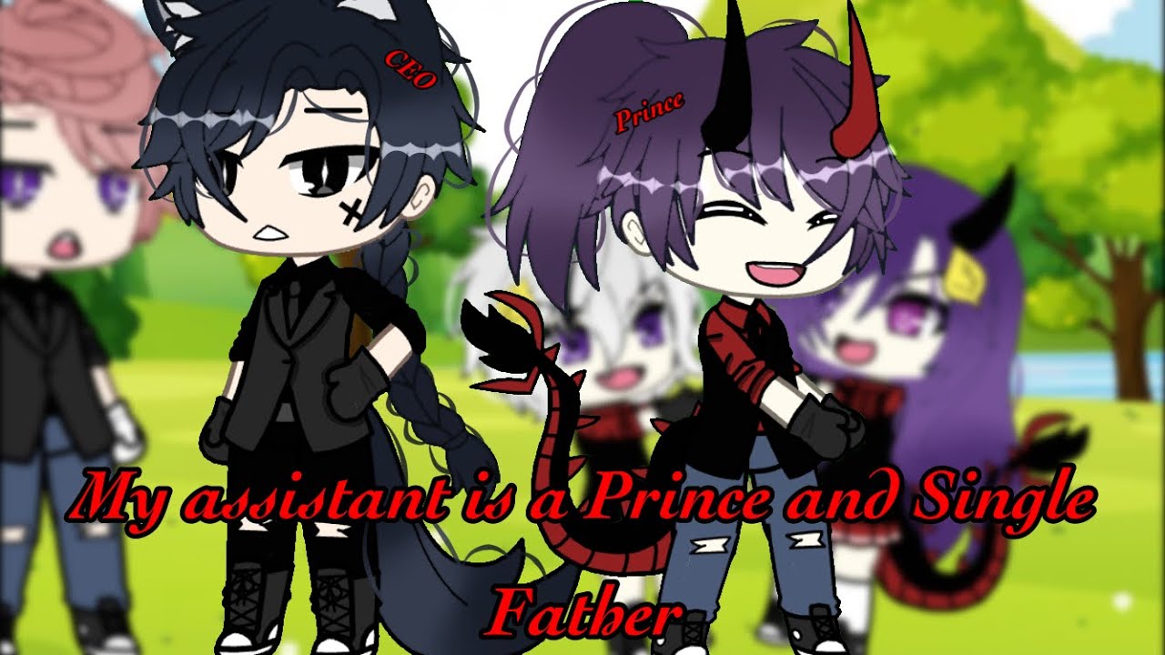 []My Assistant is a Prince and single father[]GLMM[]BL🏳️‍🌈[]By:Me[]Read Description[]