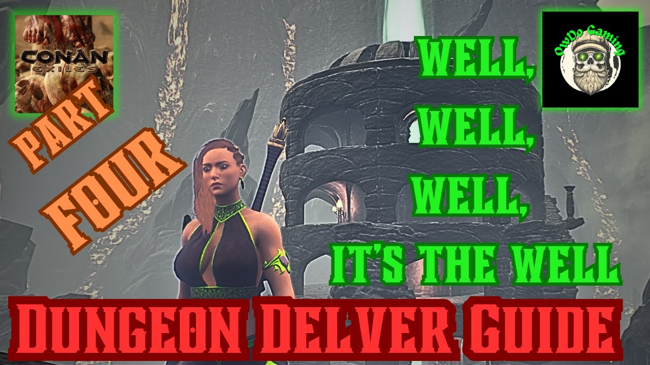 THE WELL OF SKELOS - Dungeon Delver Journey Made EASY - Walk Through Pt4 - Conan Exiles - Age of War