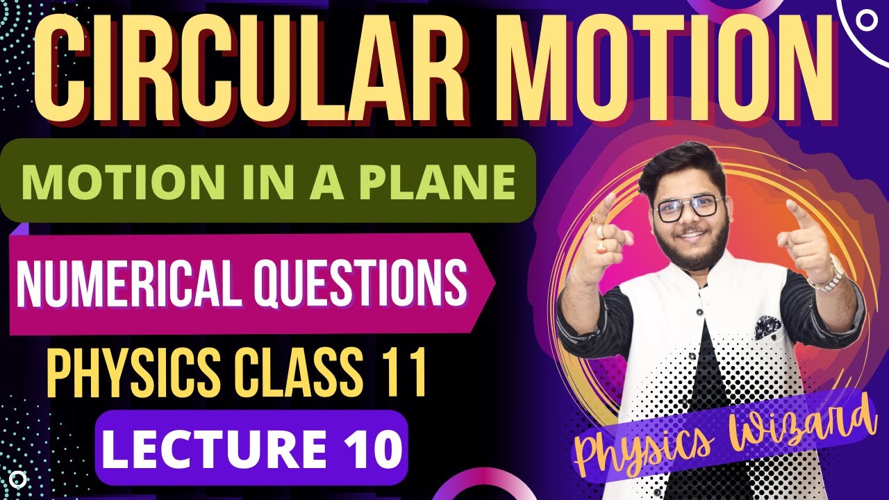 10. NUMERICAL QUESTIONS OF CIRCULAR MOTION 🔥 CONCEPT & NUMERICALS 🔥 #circularmotion
