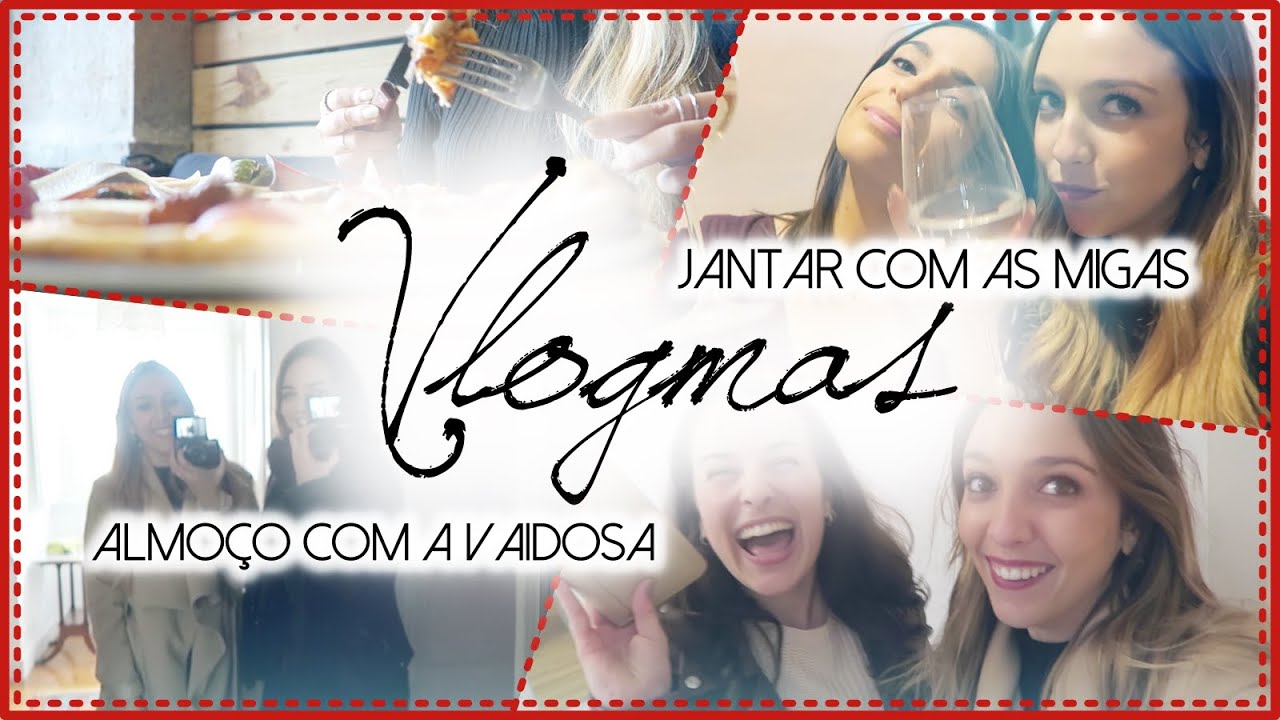 VLOGMAS #4 (Dia 10) | Almoço com a Vaidosa + Jantar com as migas