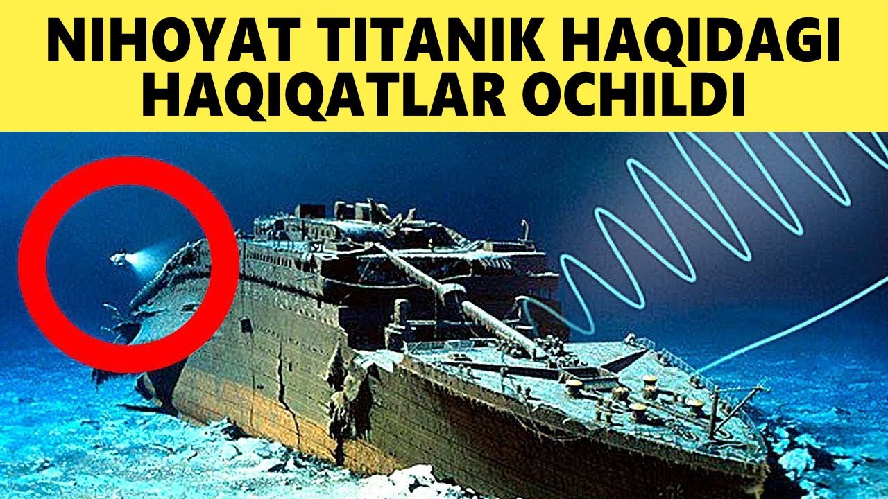 Nihoyat Titanik Haqidagi Haqiqatlar Ochildi