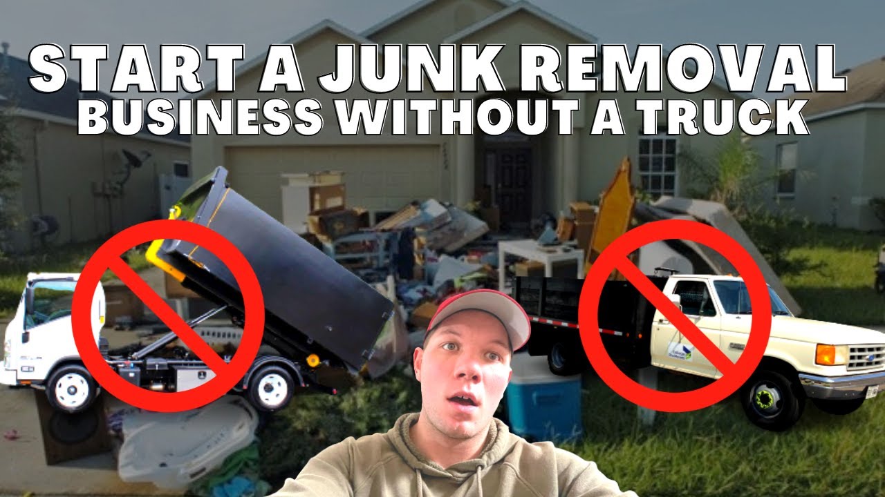 How To Start A Junk Removal Business Without A Truck 🛻.