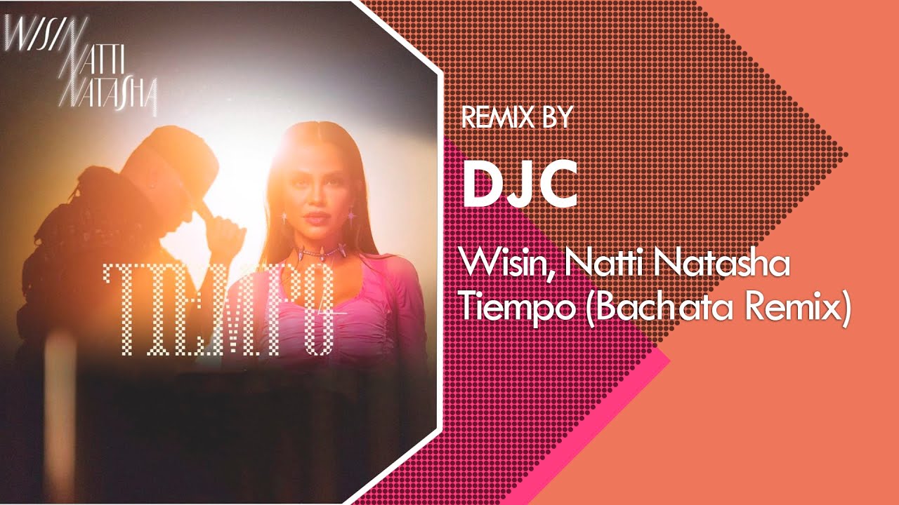 Wsin, Natti Natasha - Tiempo (Bachata Remix DJC)