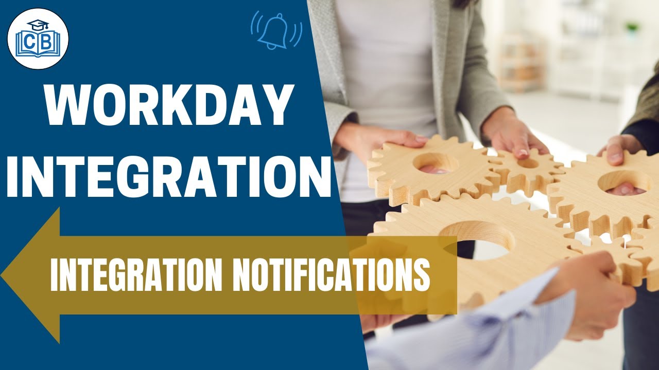 Integration Notifications | Workday Integration Tutorial |Workday Integration Training |CyberBrainer